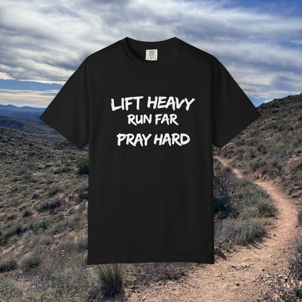 Lift Heavy, Run Far, Pray Hard Short Sleeve Tee