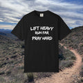 Lift Heavy, Run Far, Pray Hard Short Sleeve Tee