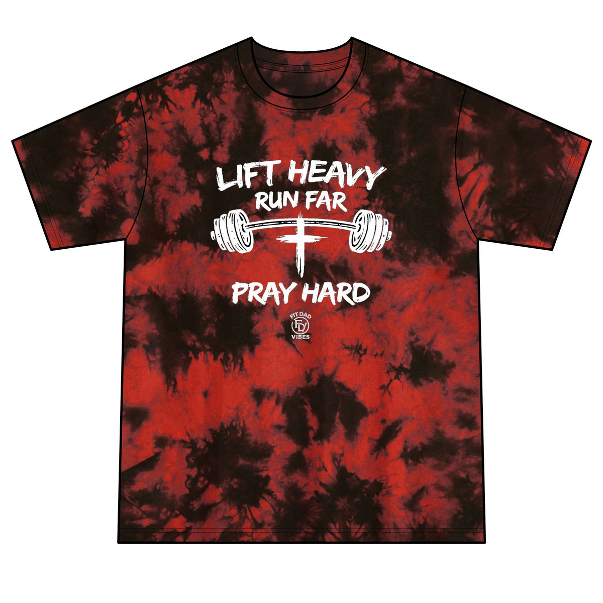 Lift Heavy, Run Far, Pray Hard Tie-Dye Tee