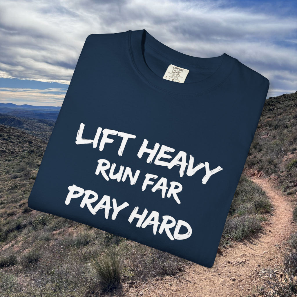 Lift Heavy, Run Far, Pray Hard Short Sleeve Tee