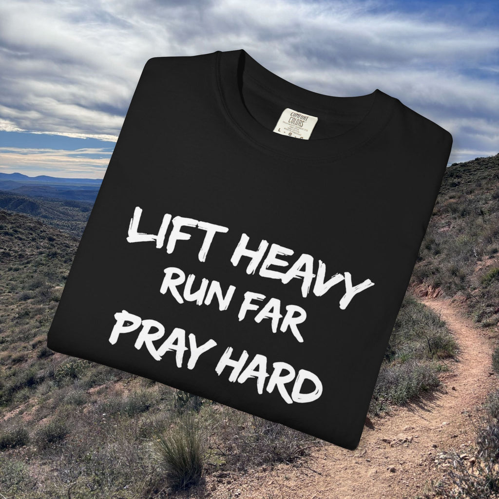 Lift Heavy, Run Far, Pray Hard Short Sleeve Tee