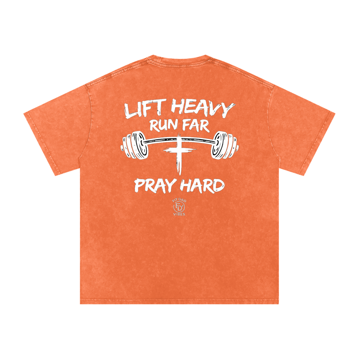 Lift Heavy, Run Far, Pray Hard Oversized Snow Washed T-Shirt