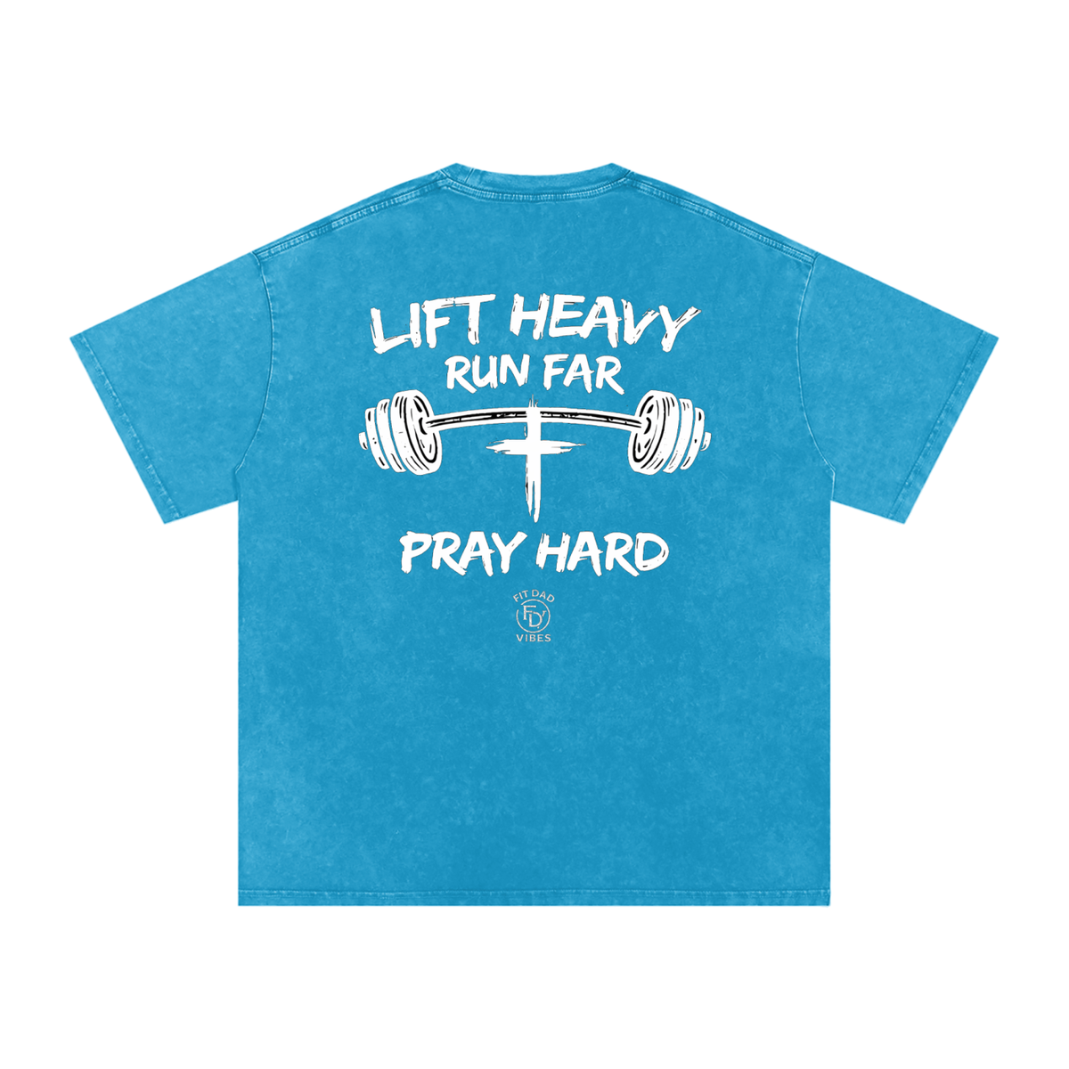 Lift Heavy, Run Far, Pray Hard Oversized Snow Washed T-Shirt