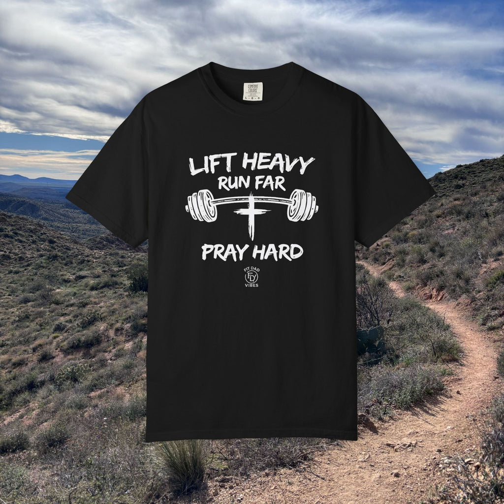 Lift Heavy, Run Far, Pray Hard Short Sleeve Tee