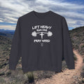Lift Heavy, Run Far, Pray Hard Lightweight Crewneck Sweatshirt