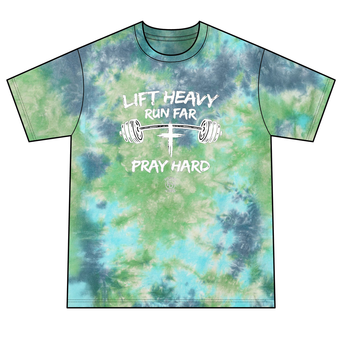 Lift Heavy, Run Far, Pray Hard Tie-Dye Tee