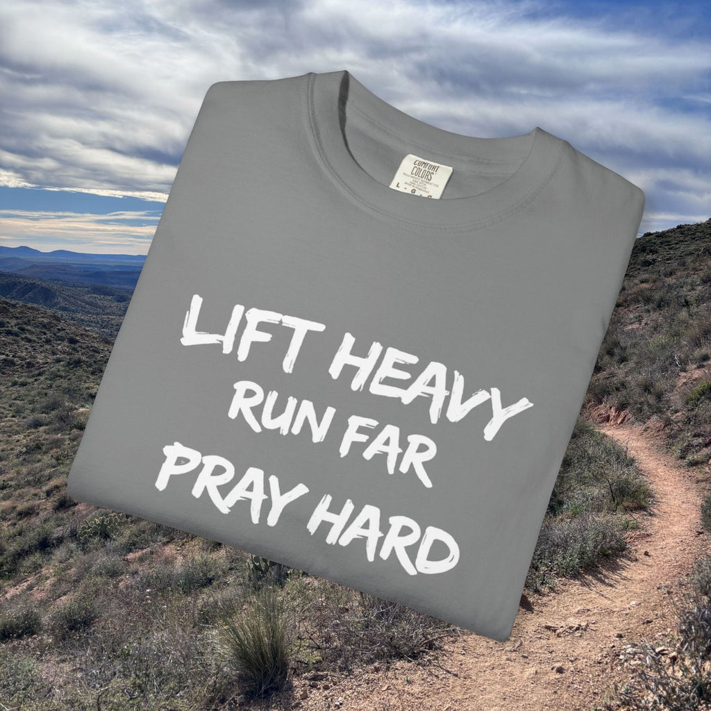 Lift Heavy, Run Far, Pray Hard Short Sleeve Tee