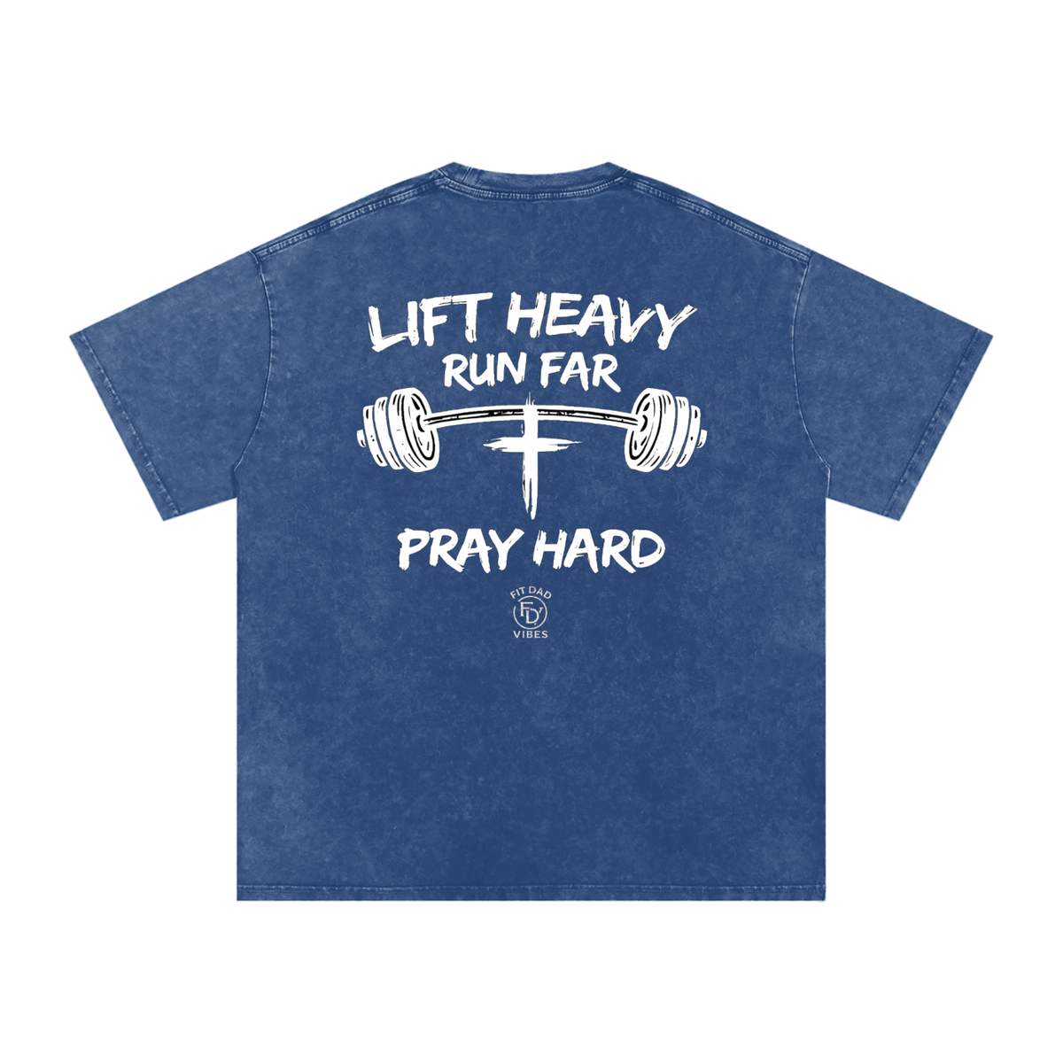 Lift Heavy, Run Far, Pray Hard Oversized Snow Washed T-Shirt