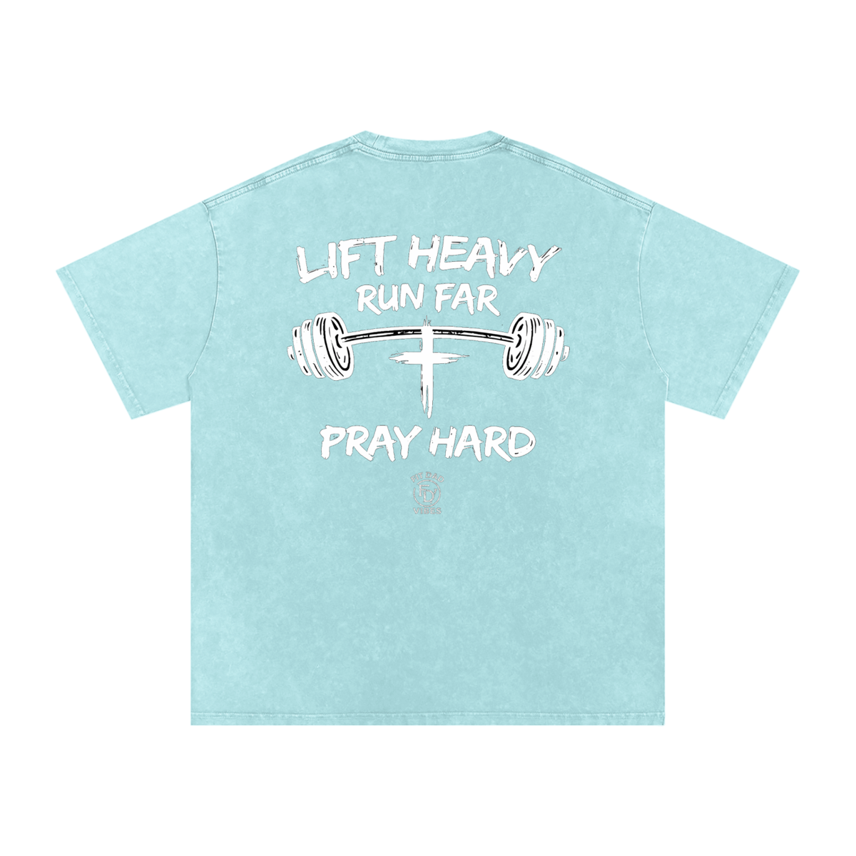 Lift Heavy, Run Far, Pray Hard Oversized Snow Washed T-Shirt